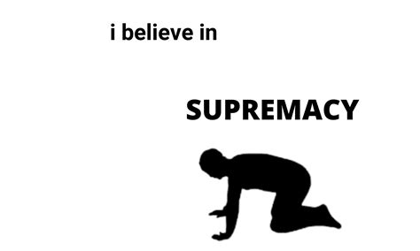 I believe in supremacy шаблон