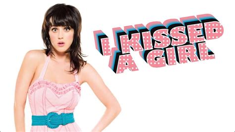 I kiss a girl